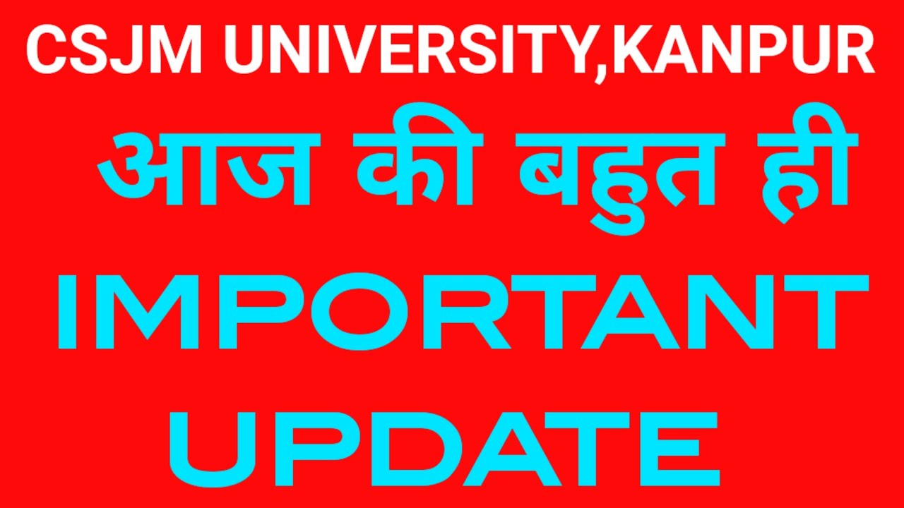 csjmu exam latest news today.csjm latest news.csjm news.kanpur university latest news today.csjmu.