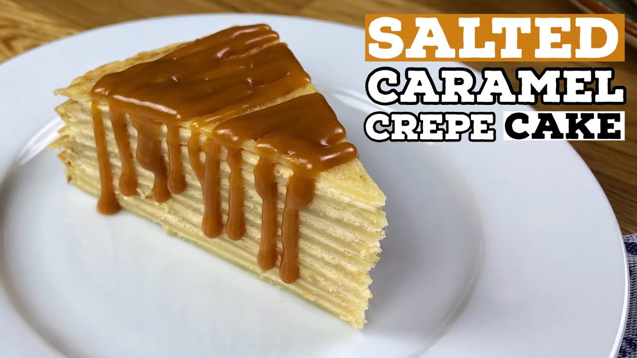 Salted Caramel Crepe Cake recipe | Just Cook!