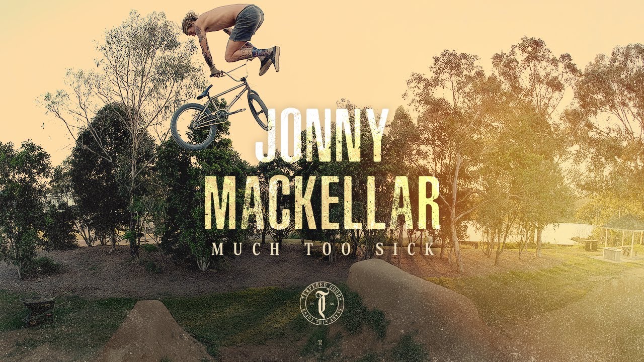 Jonny Mackellar - MUCH TOO SICK - Tempered Goods BMX