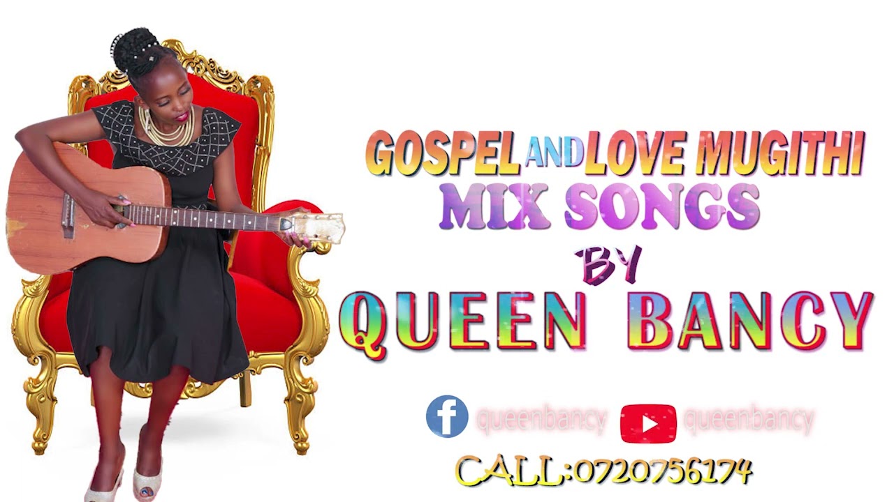 Gospel and Love Mugithi Mix Songs By Queen Bancy(OFFICIAL 1HR AUDIO)