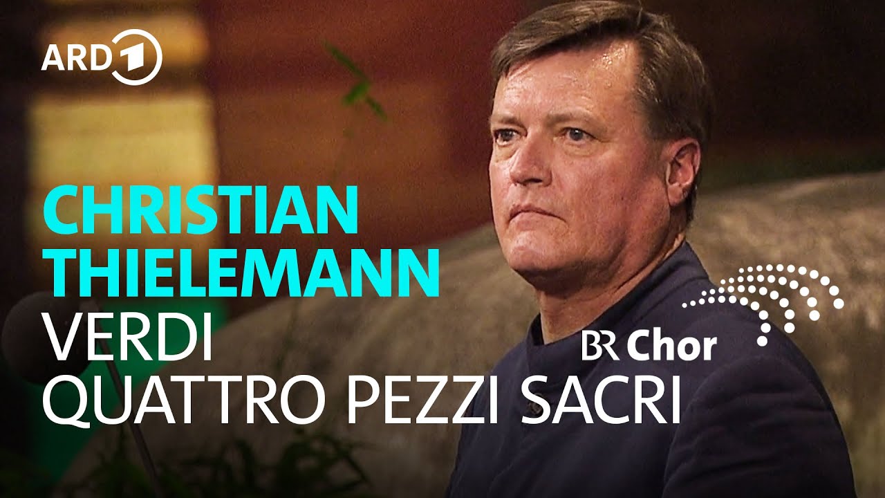 Verdi - Quattro pezzi sacri | Christian Thielemann | Chor und Symphonieorcheser des BR