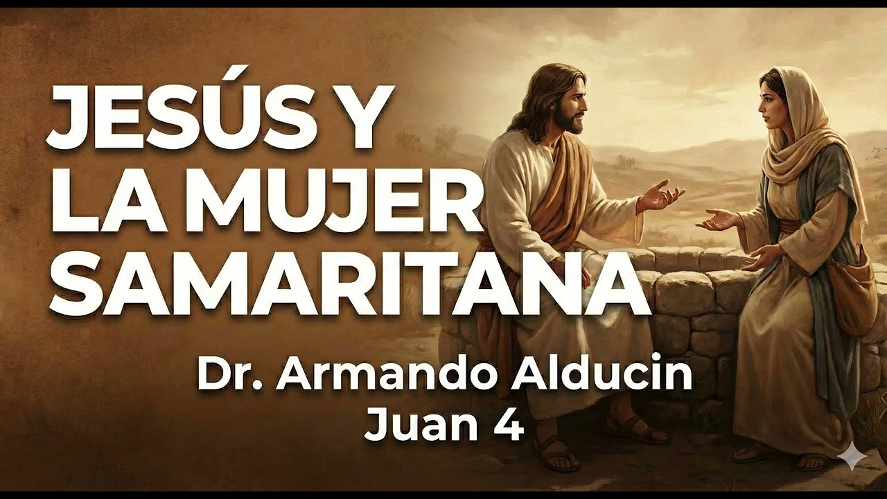 Juan | 14 .- Jesús y la mujer samaritana | Dr. Armando Alducin