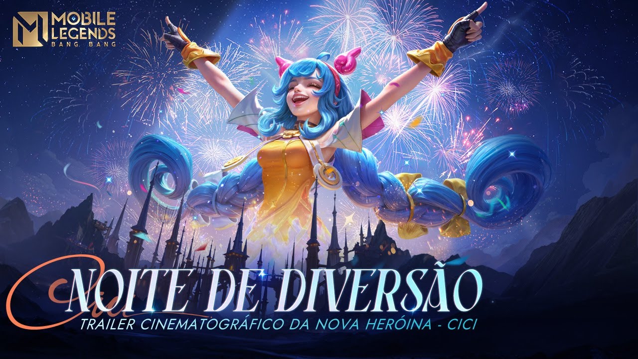 Noite de Diversão | Cici | Trailer Cinematográfico da Nova Heroína | Mobile Legends: Bang Bang