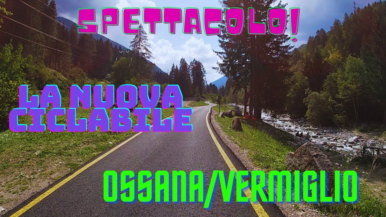 Nuova Ciclabile Ossana   Vermiglio TN