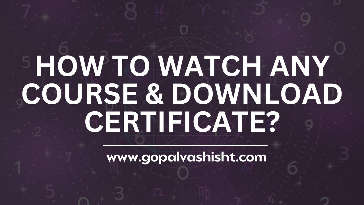 How to Watch Any Course & Download the Certificate on Gopalvashisht.com
