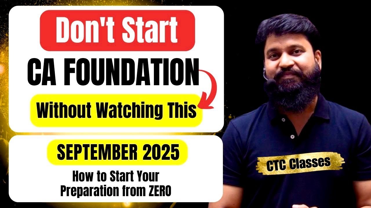 Are You Preparing For CA Foundation SEPTEMBER 2025 ? How to Start Your CA Foundation Sept 2025