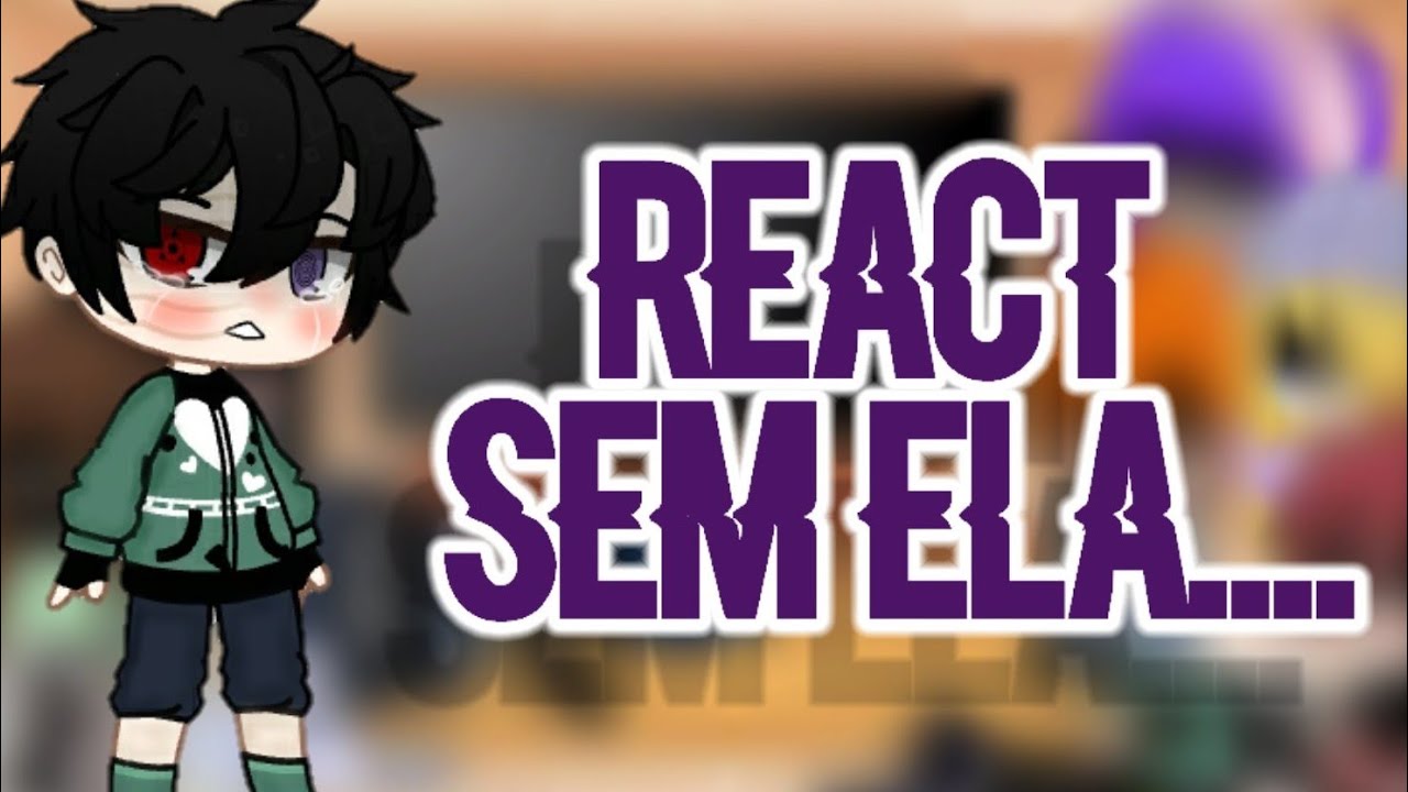 •sem ela💔• /react gacha club Naruto💙/