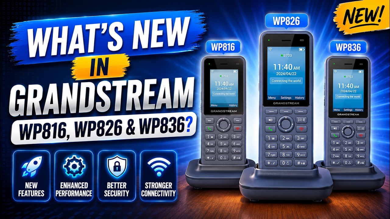 What's New in Grandstream WP816, WP826 & WP836?
