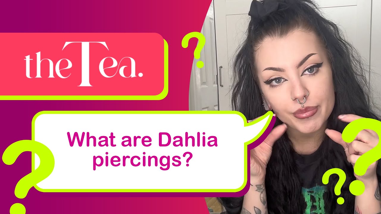 The Tea: What are Dahlia (Joker) Piercings?