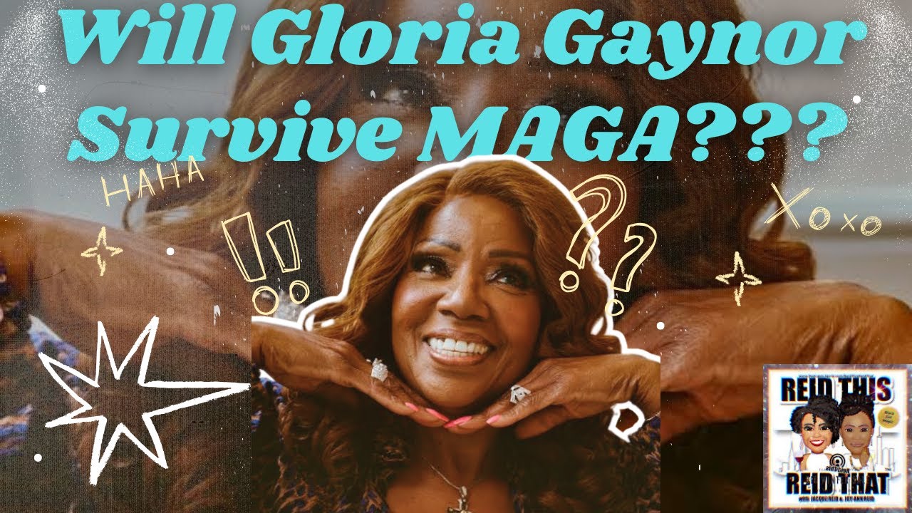 Will Gloria Gaynor Survive MAGA???