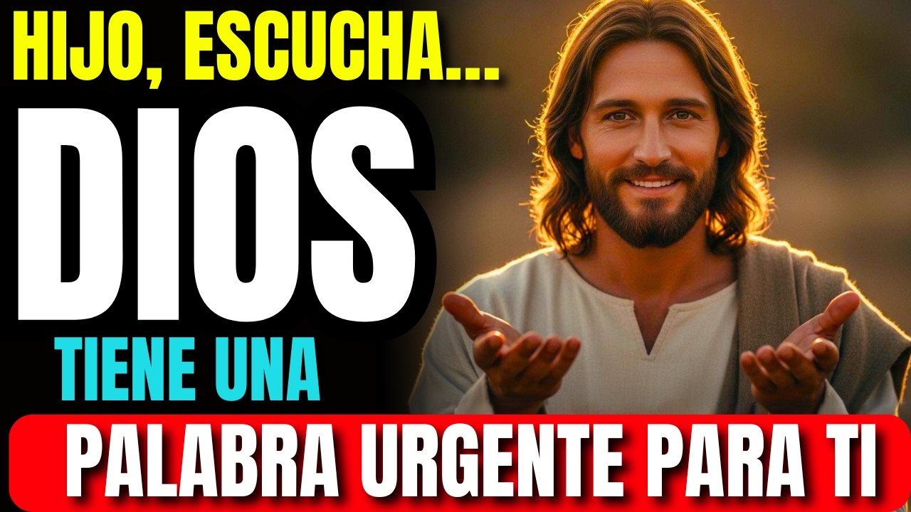 Hijo, escucha… DIOS TIENE UNA PALABRA URGENTE PARA TI | MENSAJE DE DIOS