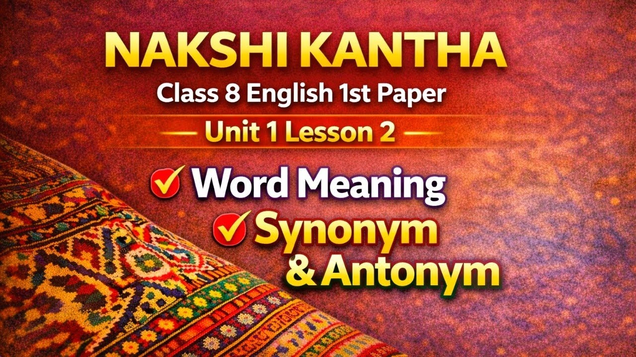 Class 8 English 1st Paper | Unit 1 Lesson 2 | Nakshi Kantha | Word Meaning, Synonym & Antonym