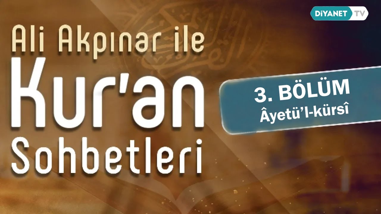 3. Ali Akpınar ile Kur'an Sohbetleri - Âyetü’l-kürsî Tefsiri (Bakara 255)