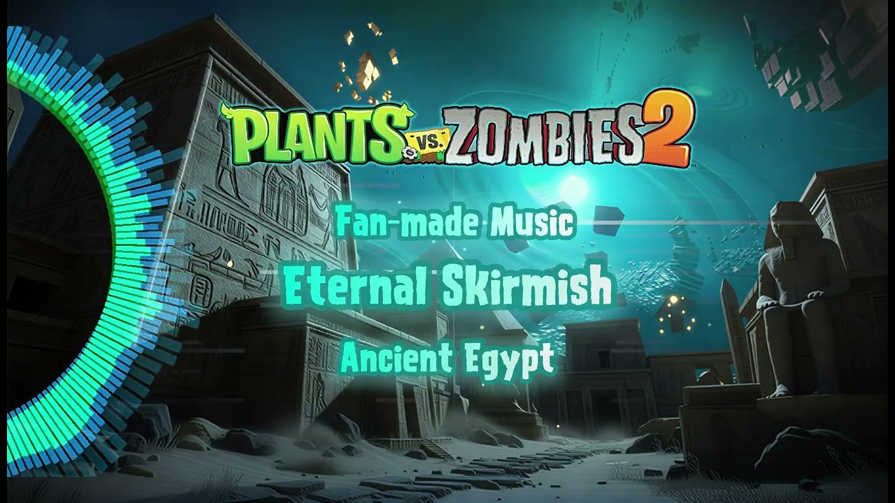 PVZ2&GW2 Fan-made Music - Ancient Egypt - Eternal Skirmish (Make Loonboon Great Again)