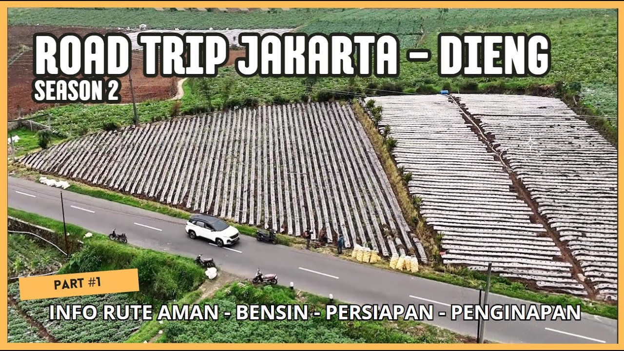 ROAD TRIP JAKARTA DIENG . SEASON 2. JALUR AMAN DENGAN PEMANDANGAN YANG INDAH DAN INFO VILLA . PART 1