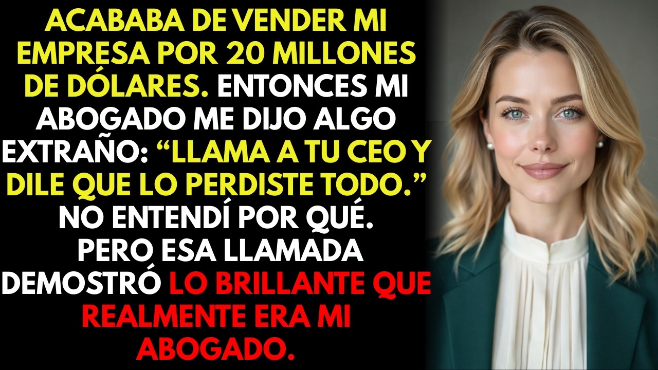 Mi abogado me dijo que llamara a mi CEO y dijera que perdí $20M… y cayó directo en la trampa