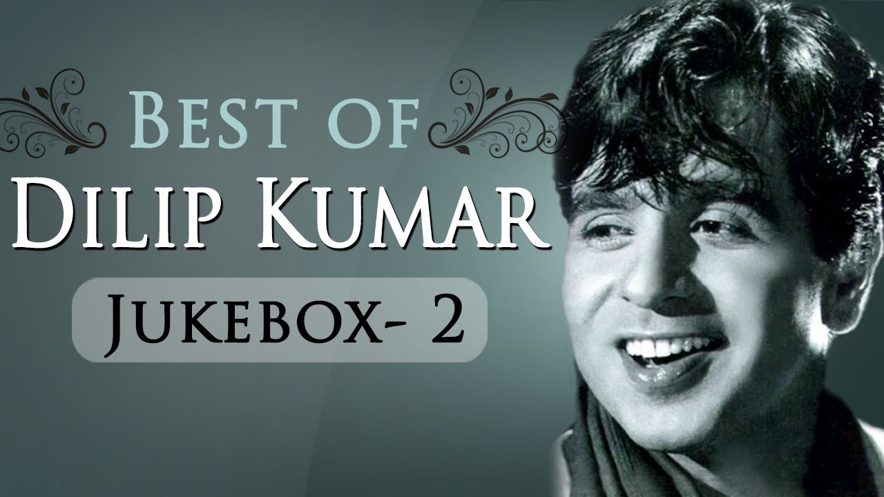 Best of Dilip Kumar Songs - Jukebox 2 - Evergreen Bollywood Old Songs