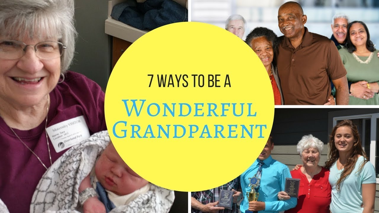 7 Ways To Be A Wonderful Grandparent