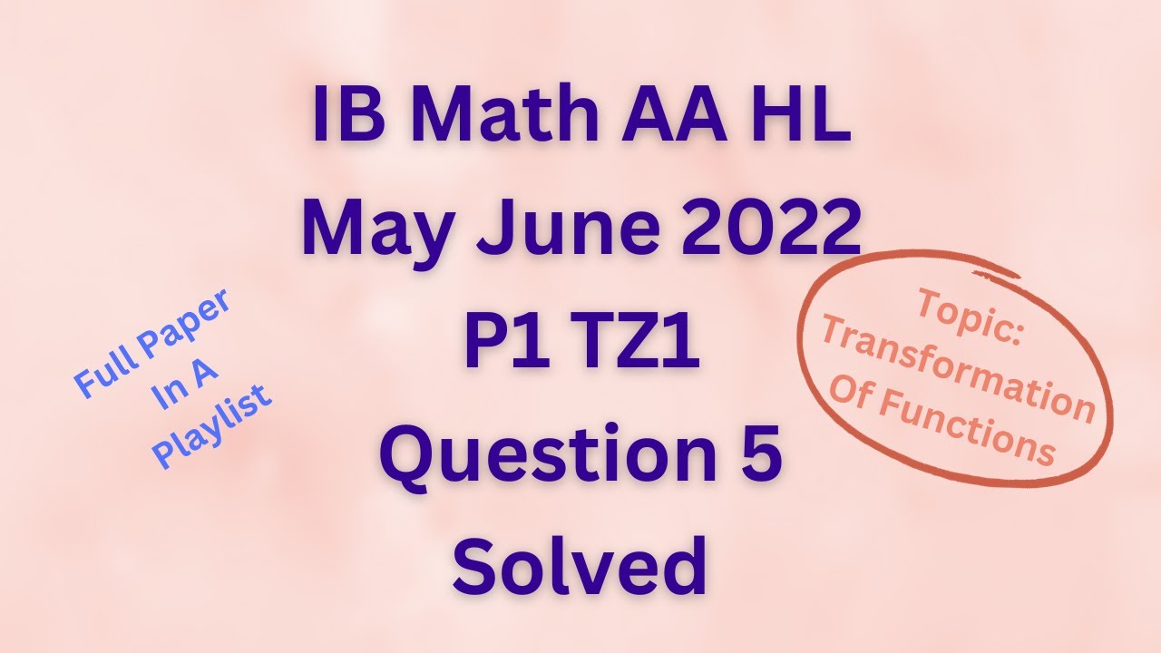 IB Math AA HL May 2022 P1 TZ1 Section A Q5 Solved