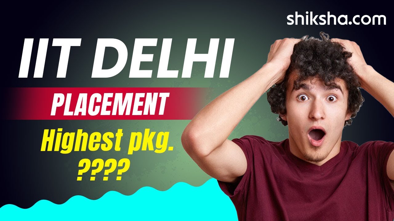 IIT Delhi BTech Review | Fees, Admission, Placements, Cutoff