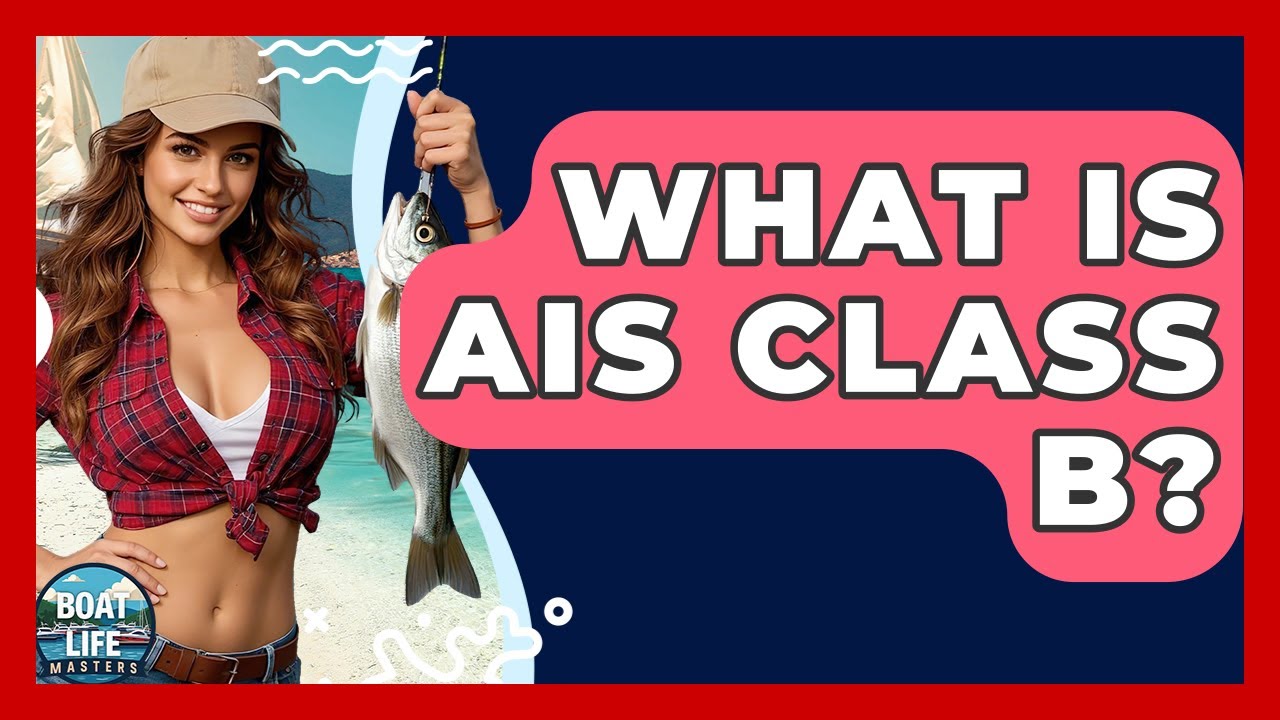 What Is AIS Class B? - Boat Life Masters