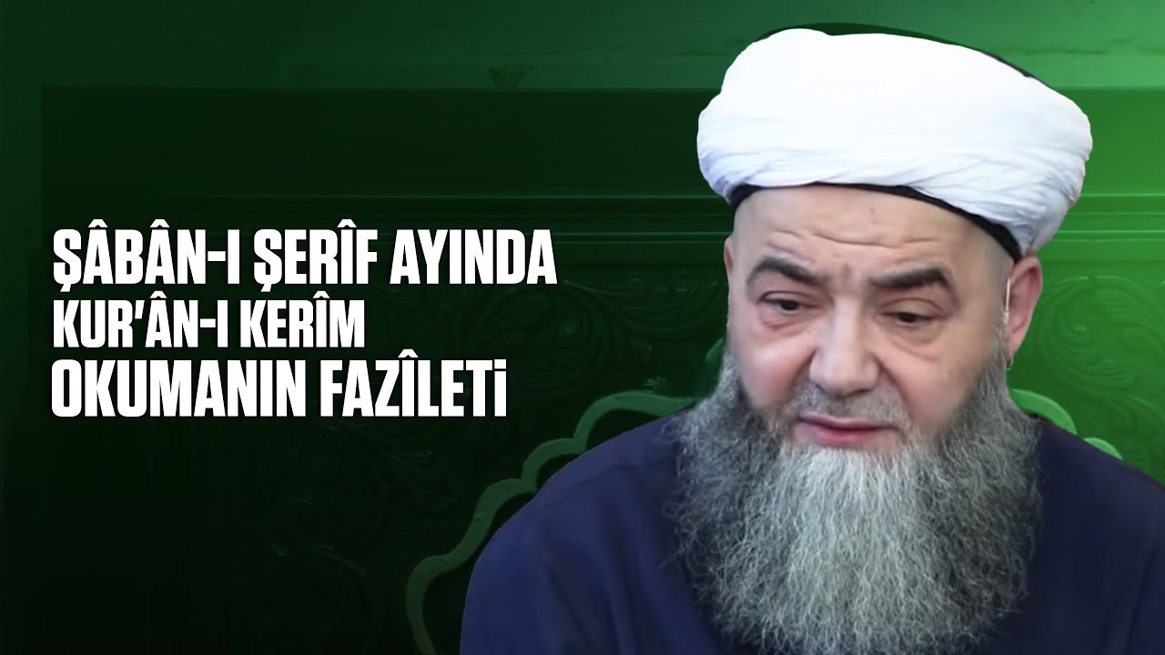 Şâbân-ı Şerîf Ayında Kur'ân-ı Kerîm Okumanın Fazîleti