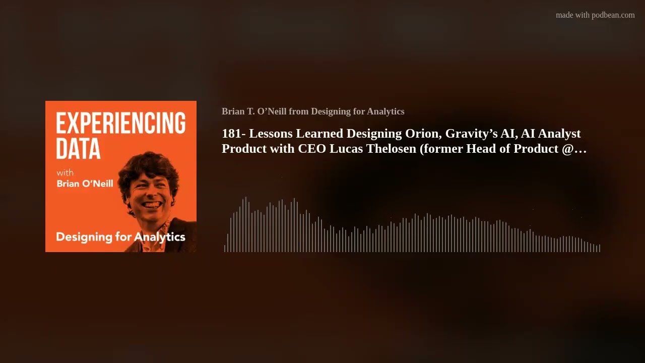 181- Lessons Learned Designing Orion, Gravity’s AI, AI Analyst Product with CEO Lucas Thelosen (form