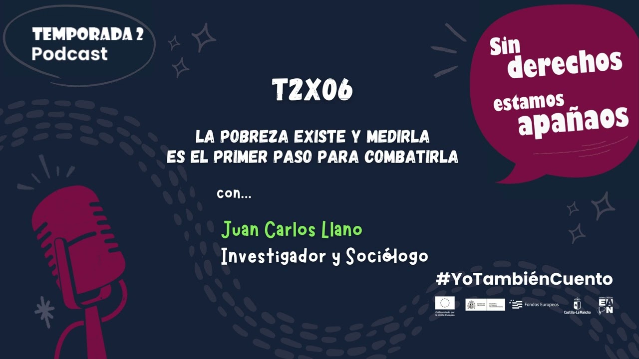 La pobreza existe y medirla es el primer paso para combatirla con Juan Carlos Llano | 2x06