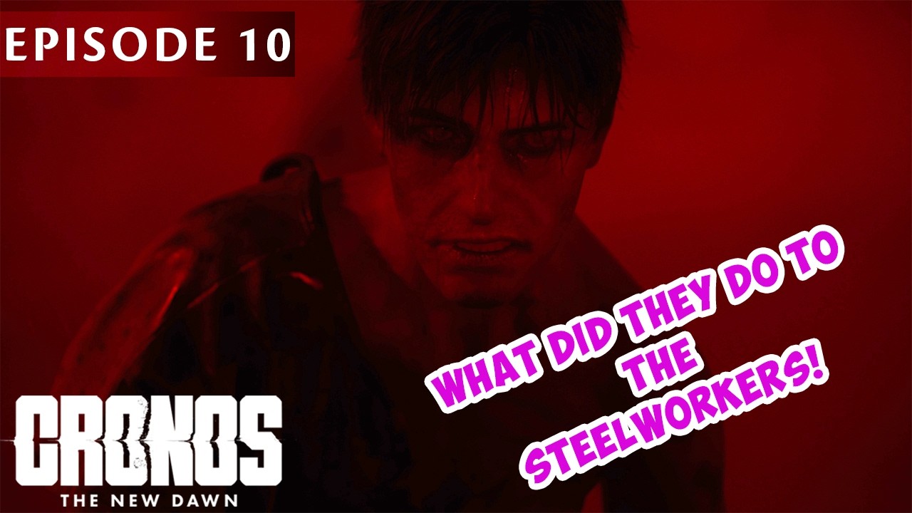 What Happened To The Steelworkers? - Cronos : The New Dawn | Episode 10
