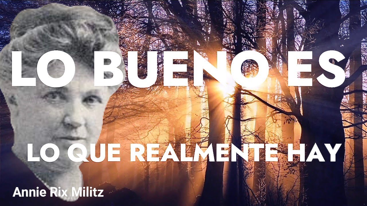 LO BUENO lo que realmente hay EL PODER EN LA CONCENTRACIÓN Enfoque y Manifestación_Annie Rix Militz
