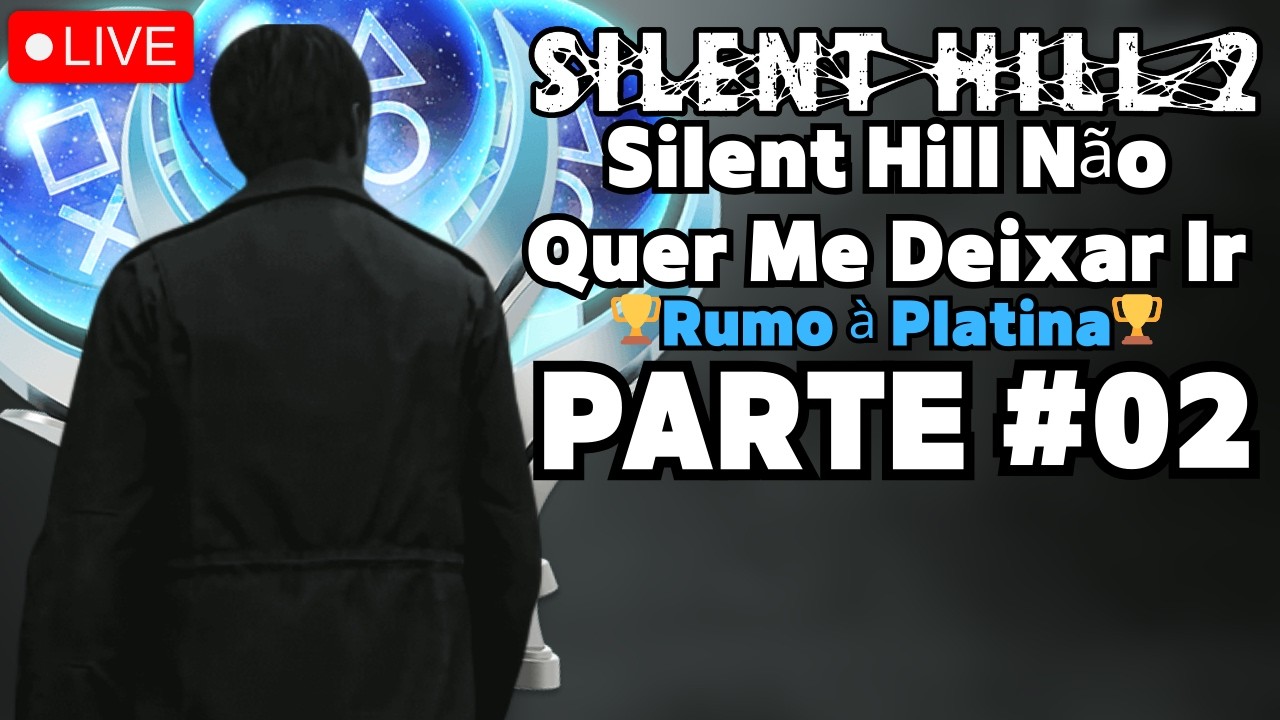🔴 SILENT HILL 2 – Silent Hill Não Quer Me Deixar Ir | Rumo à Platina 🏆 | PARTE #02