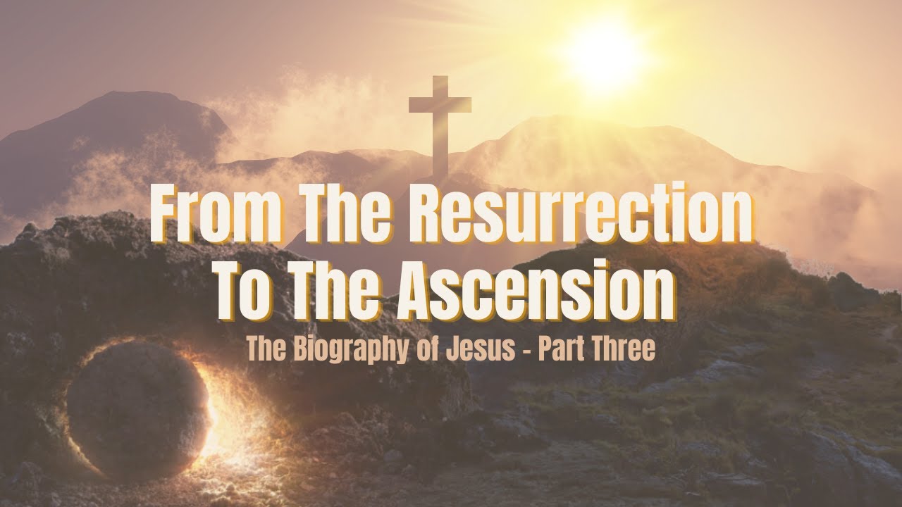 &ldquo;From The ResurrectionTo The Ascension &rdquo; - Pastor Gene Pritchard