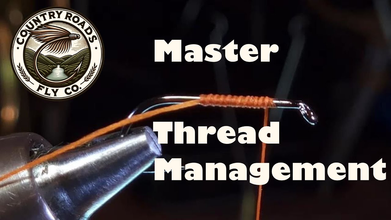 Master Thread Management: Essential Fly Tying Skills | Wrap by Wrap Series | Country Roads Fly Co.