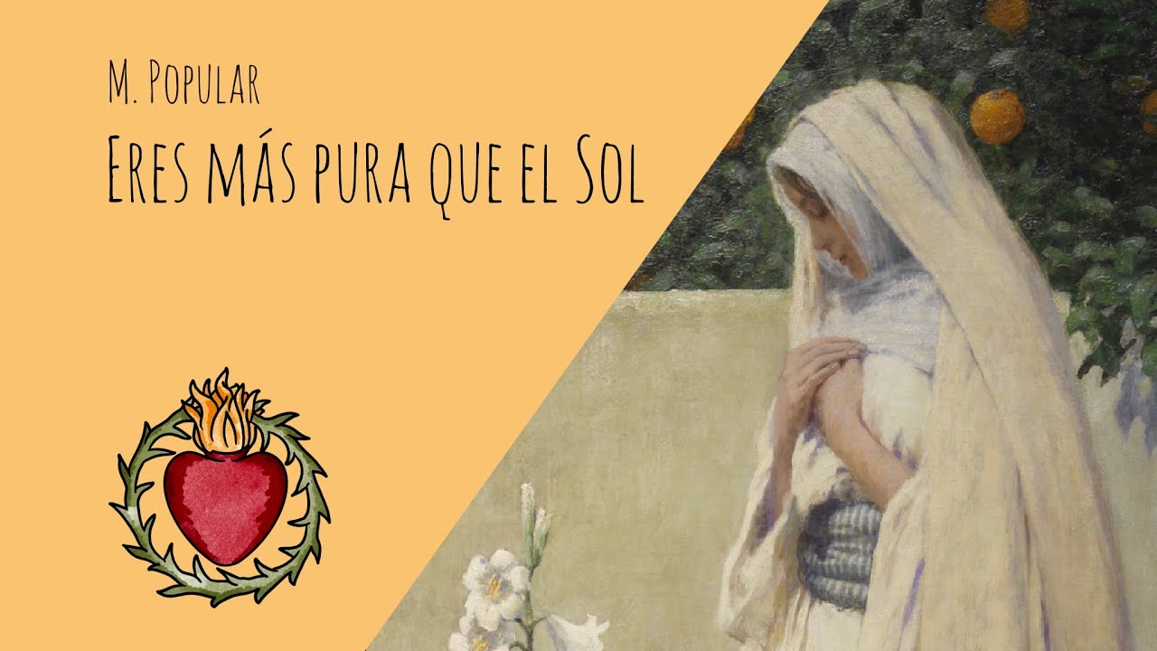 Eres más pura que el Sol - Melodía Popular - Canto a la Virgen