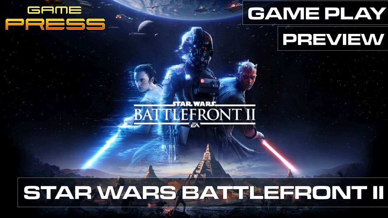 Star Wars Battlefront II - GAME PRESS PLAY PREVIEW