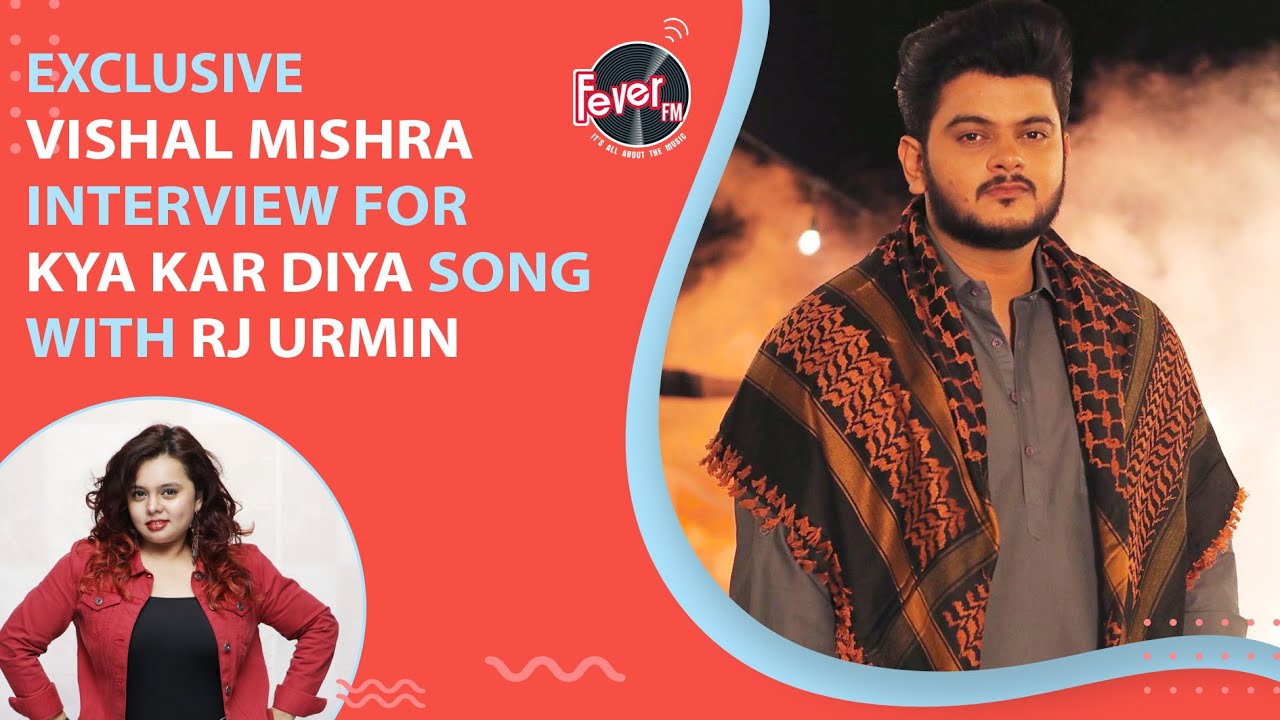 Kya Kar Diya Song | Vishal Mishra Interview With RJ Urmin | Fever FM