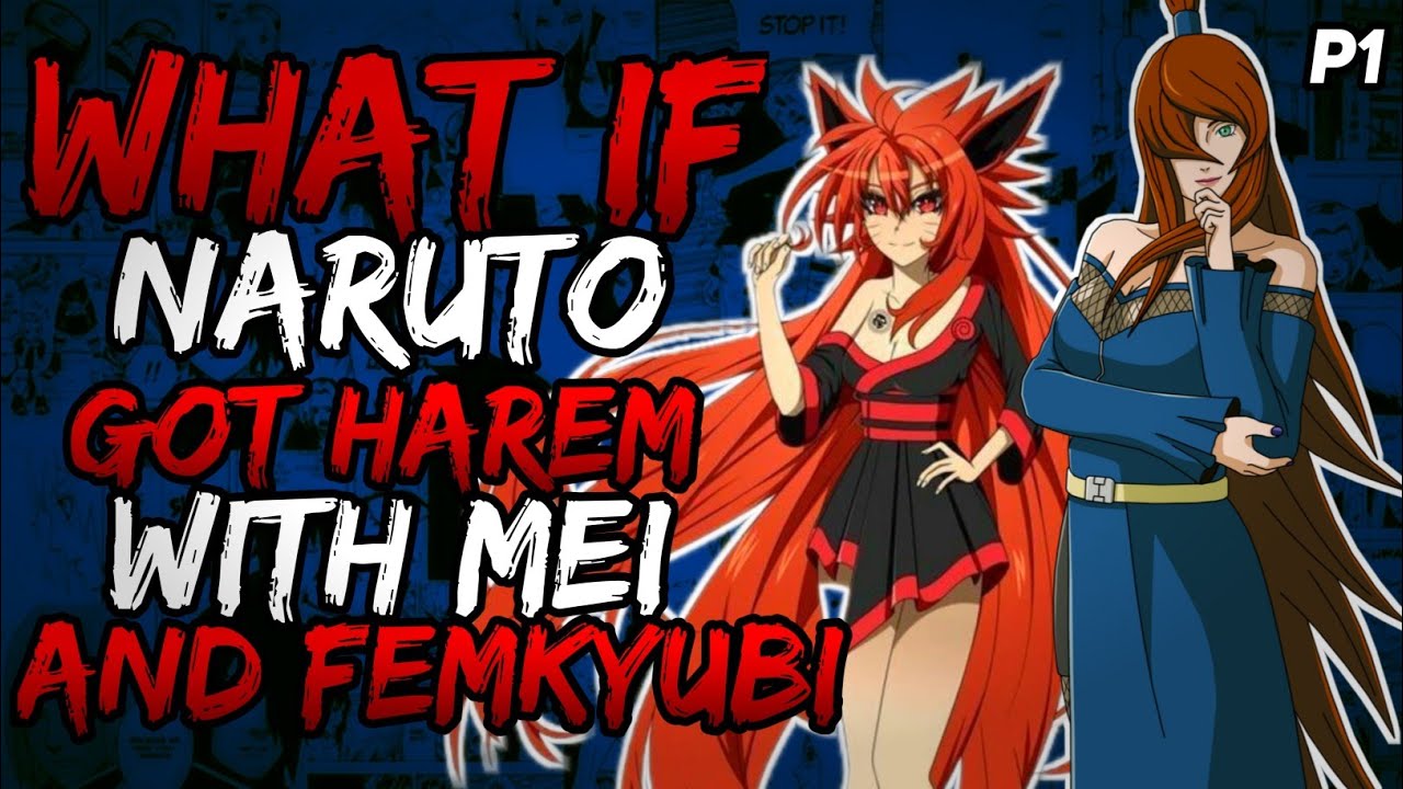What if Naruto Got Harem with femKyubi and Mei? [ Part 1 ]