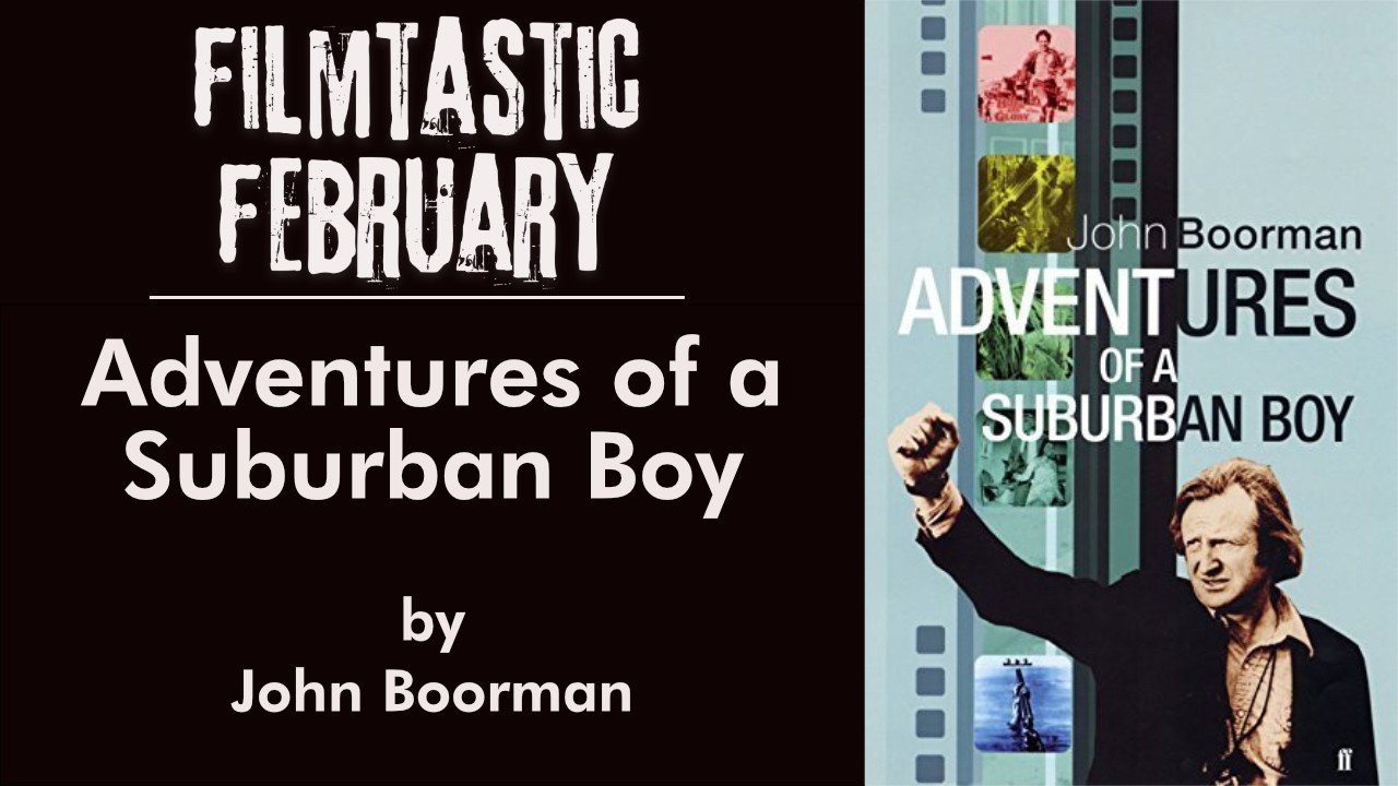Adventures of a Suburban Boy by John Boorman - #filmtasticfebruary