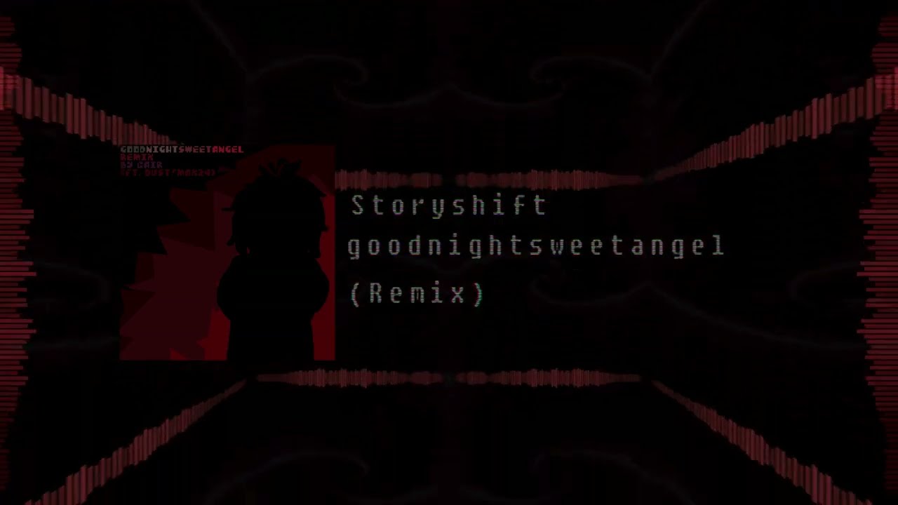 [Storyshift] Cair ft. Dust!Max24 - goodnightsweetangel (Remix)