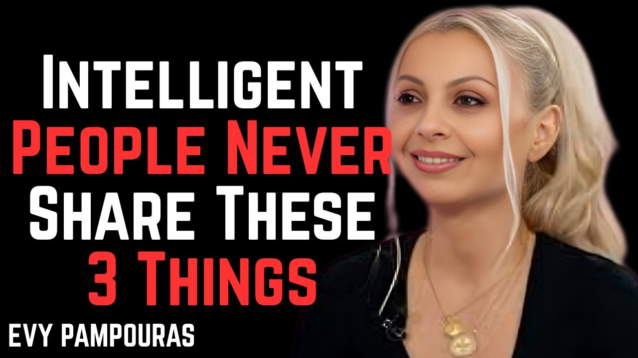An Intelligent Person Keeps 3 Things Private at Any Cost || Evy Poumpouras