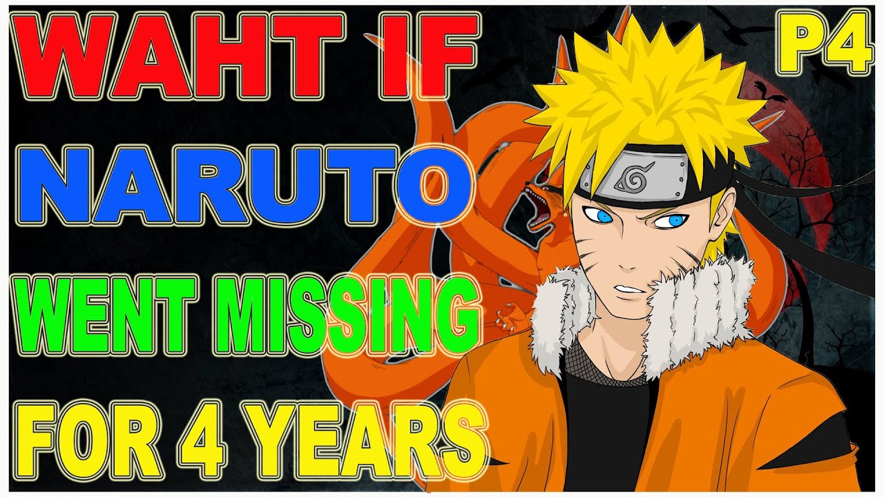 What if naruto went missing for 4 years PART 4