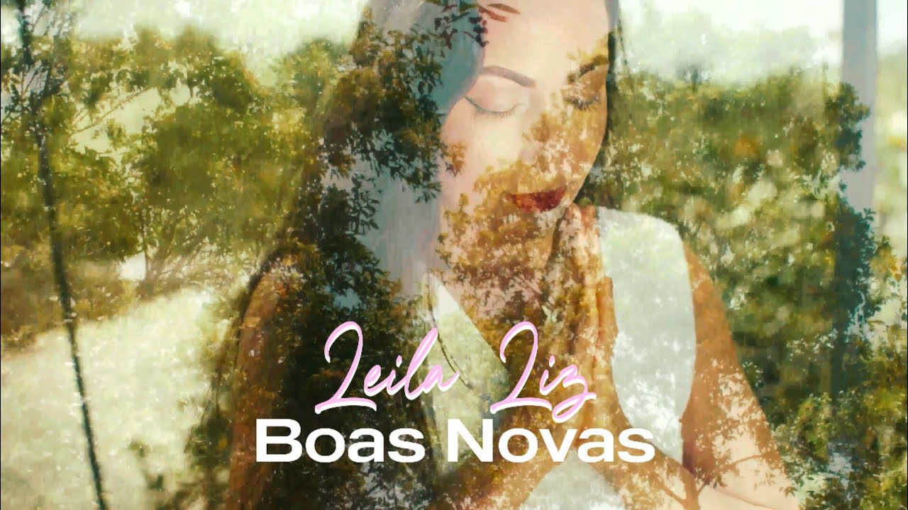 Leila Liz - Boas Novas (Clipe Oficial)