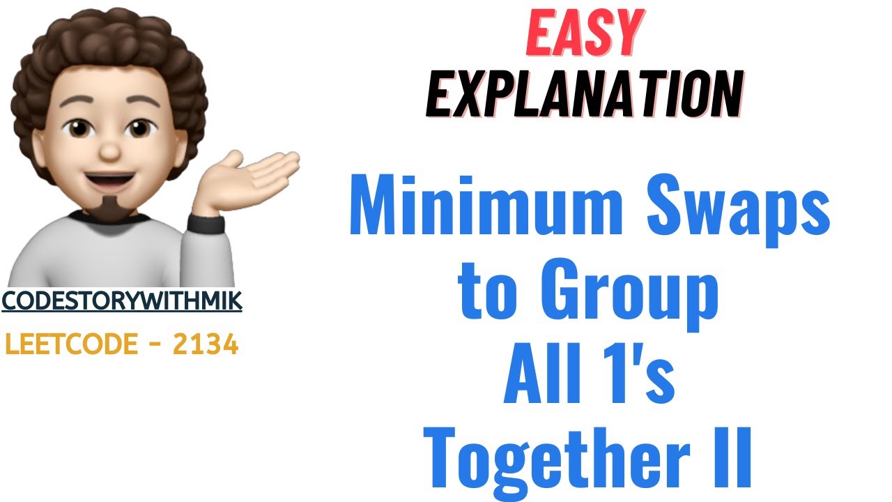 Minimum Swaps to Group All 1's Together II | 2 Ways | Dry Runs | Leetcode 2134 | codestorywithMIK