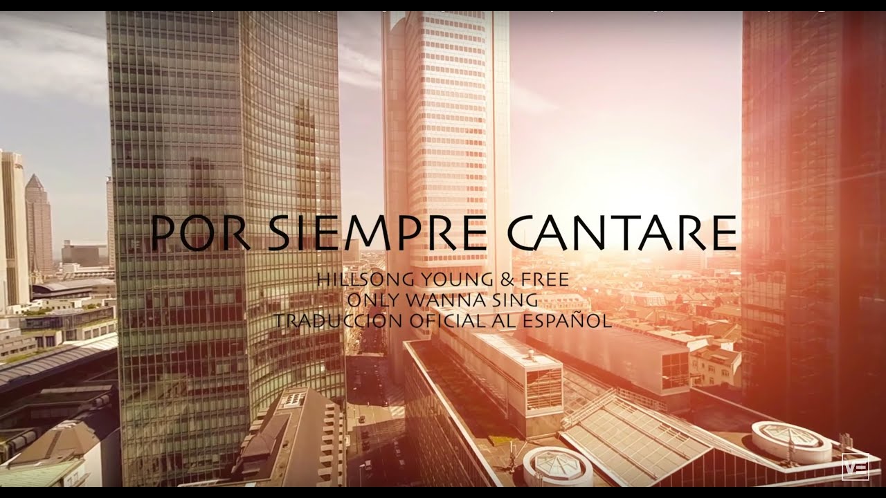 Vida Extra - Por Siempre Cantar&eacute;, En Espa&ntilde;ol Oficial - Hillsong Young & Free (Only wanna sing) Letra