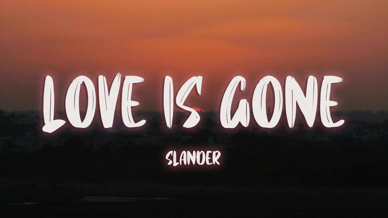 SLANDER - Love is Gone (Lyrics) ft. Dylan Matthew