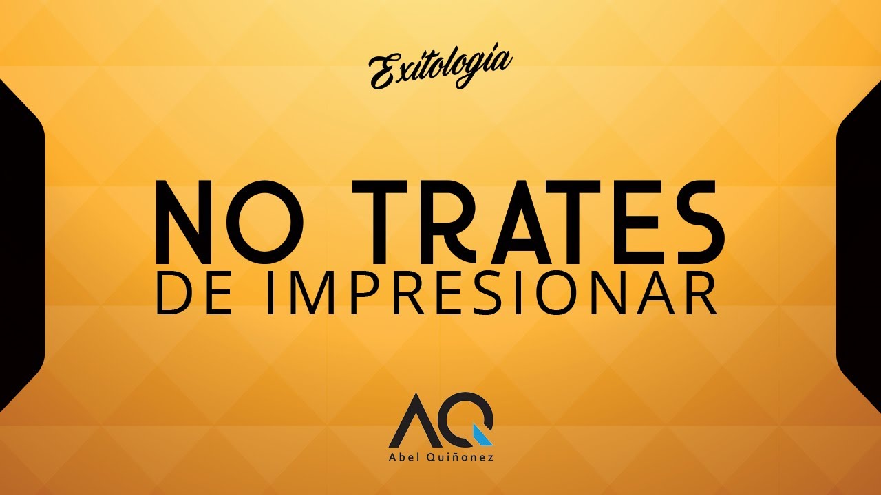 No Trates De Impresionar - Abel Qui&ntilde;onez