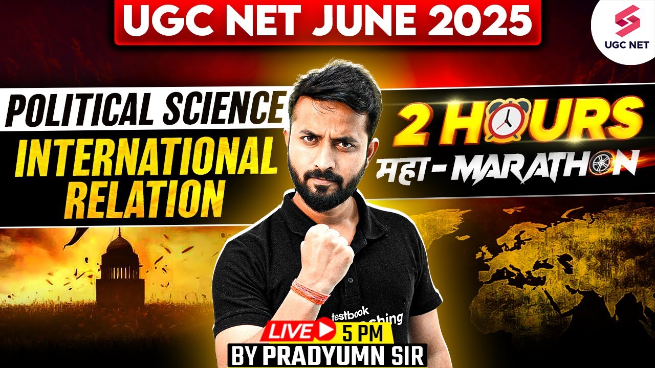 UGC NET Political Science Marathon Class | International Relation Complete Revision | Pradyumn Sir