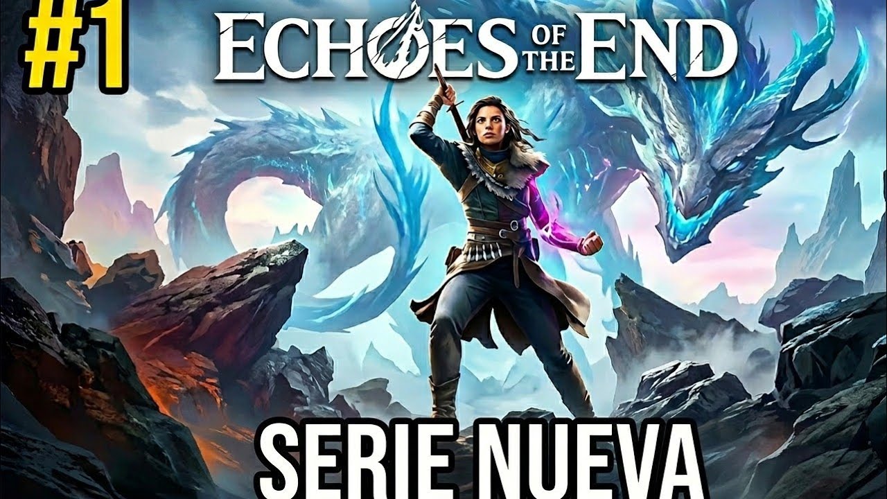 Echoes of the End #1 – SERIE NUEVA | Gameplay Español (Sin comentarios)