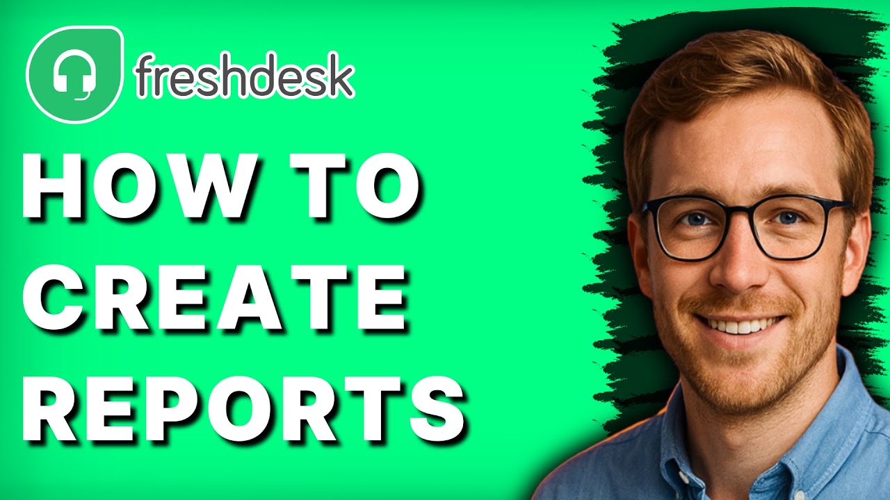 How to Create Reports in Freshdesk [2026 Full Guide]