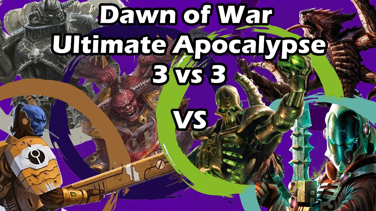 Dawn of War Ultimate Apocalypse: 3 vs 3 Demons, Chaos, Tau vs Necrons, Eldar, Tyranids